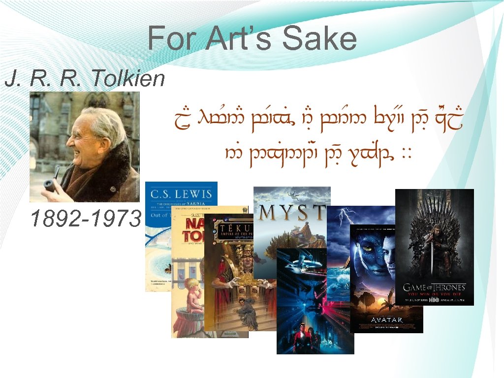 For Art’s Sake J. R. R. Tolkien 1892 -1973 7 