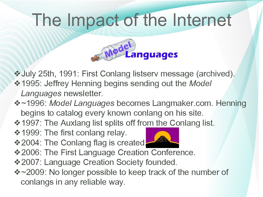The Impact of the Internet ❖July 25 th, 1991: First Conlang listserv message (archived).