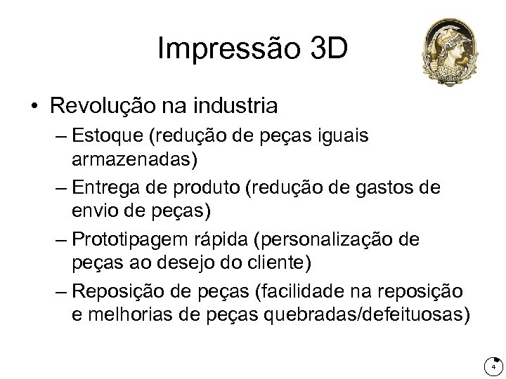 Impressão 3 D • Revolução na industria – Estoque (redução de peças iguais armazenadas)