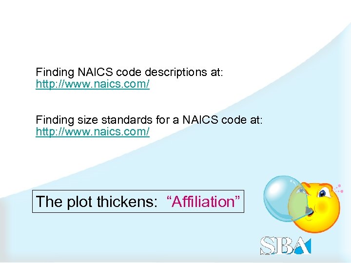 Finding NAICS code descriptions at: http: //www. naics. com/ Finding size standards for a