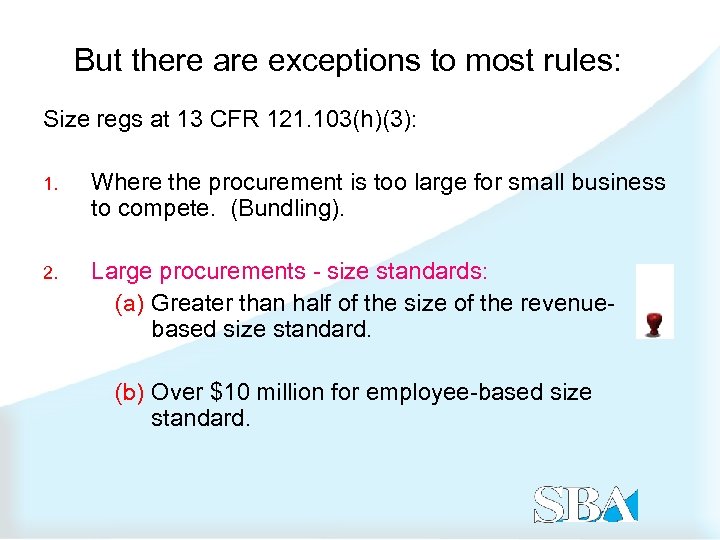 But there are exceptions to most rules: Size regs at 13 CFR 121. 103(h)(3):