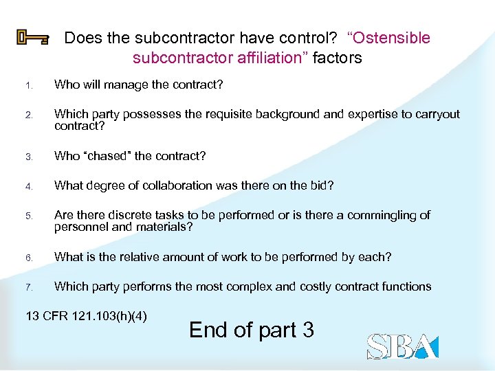 Does the subcontractor have control? “Ostensible subcontractor affiliation” factors 1. Who will manage the