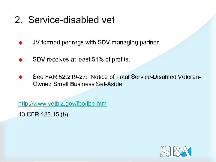 2. Service-disabled vet u JV formed per regs with SDV managing partner. u SDV
