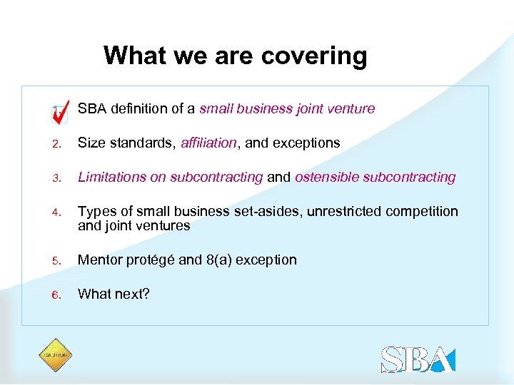 What we are covering 1. SBA definition of a small business joint venture 2.