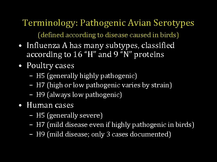 Terminology: Pathogenic Avian Serotypes (defined according to disease caused in birds) • Influenza A