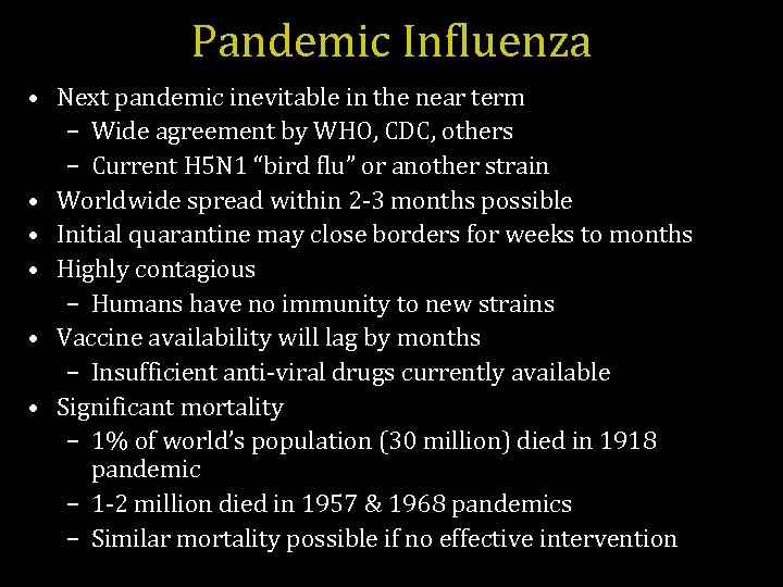 Pandemic Influenza • Next pandemic inevitable in the near term – Wide agreement by