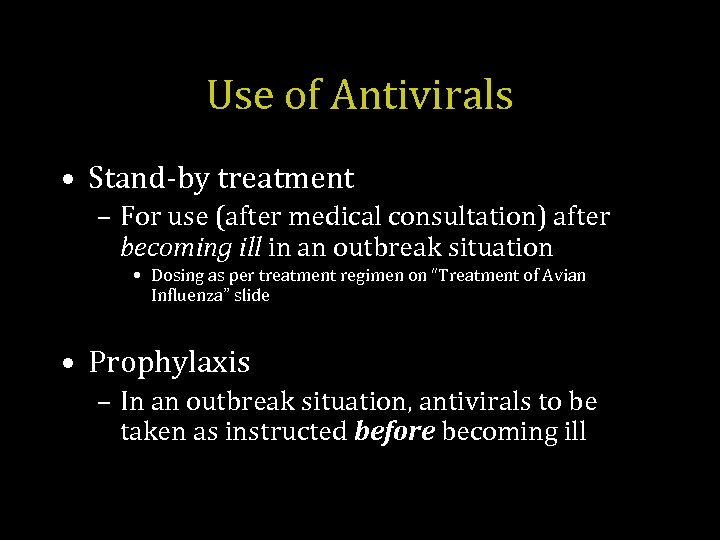 Use of Antivirals • Stand-by treatment – For use (after medical consultation) after becoming