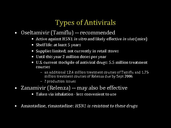 Types of Antivirals • Oseltamivir (Tamiflu) -- recommended • • • Active against H