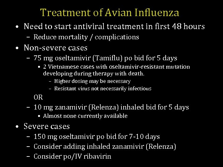 Treatment of Avian Influenza • Need to start antiviral treatment in first 48 hours