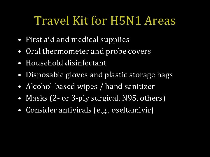 Travel Kit for H 5 N 1 Areas • • First aid and medical