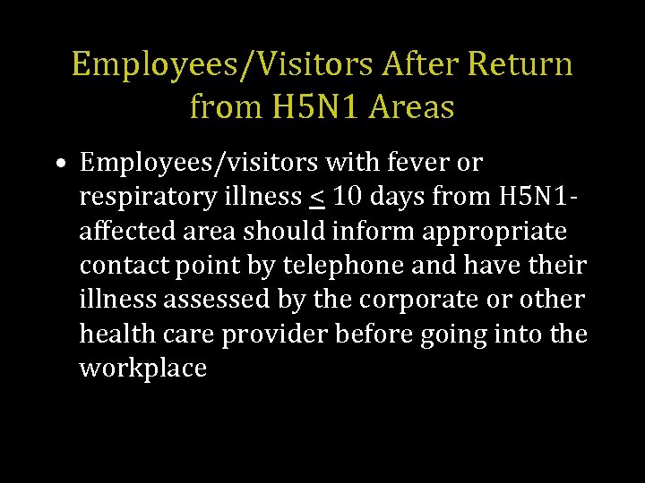 Employees/Visitors After Return from H 5 N 1 Areas • Employees/visitors with fever or