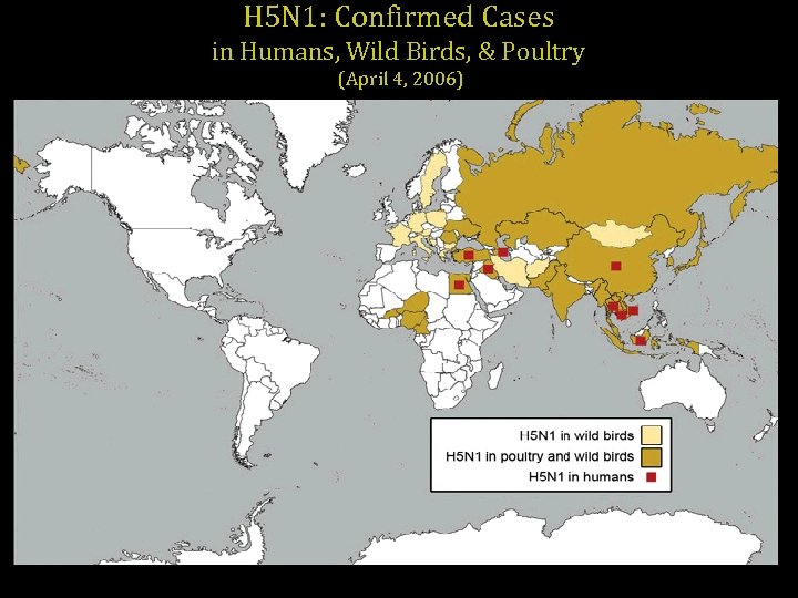 H 5 N 1: Confirmed Cases in Humans, Wild Birds, & Poultry (April 4,