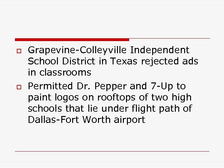 o o Grapevine-Colleyville Independent School District in Texas rejected ads in classrooms Permitted Dr.
