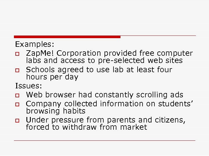Examples: o Zap. Me! Corporation provided free computer labs and access to pre-selected web