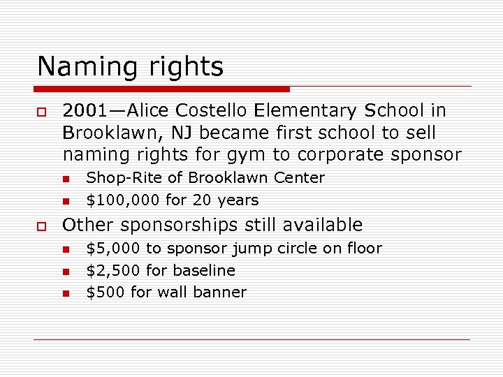 Naming rights o 2001—Alice Costello Elementary School in Brooklawn, NJ became first school to