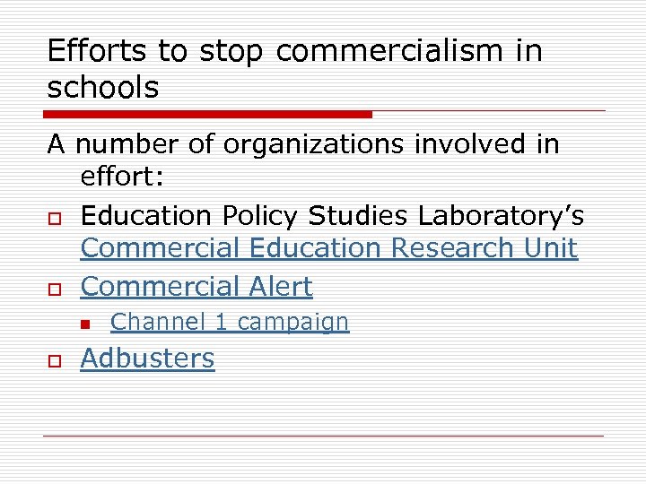 Efforts to stop commercialism in schools A number of organizations involved in effort: o