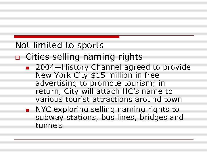 Not limited to sports o Cities selling naming rights n n 2004—History Channel agreed
