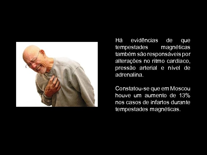 Há evidências de que tempestades magnéticas também são responsáveis por alterações no ritmo cardíaco,