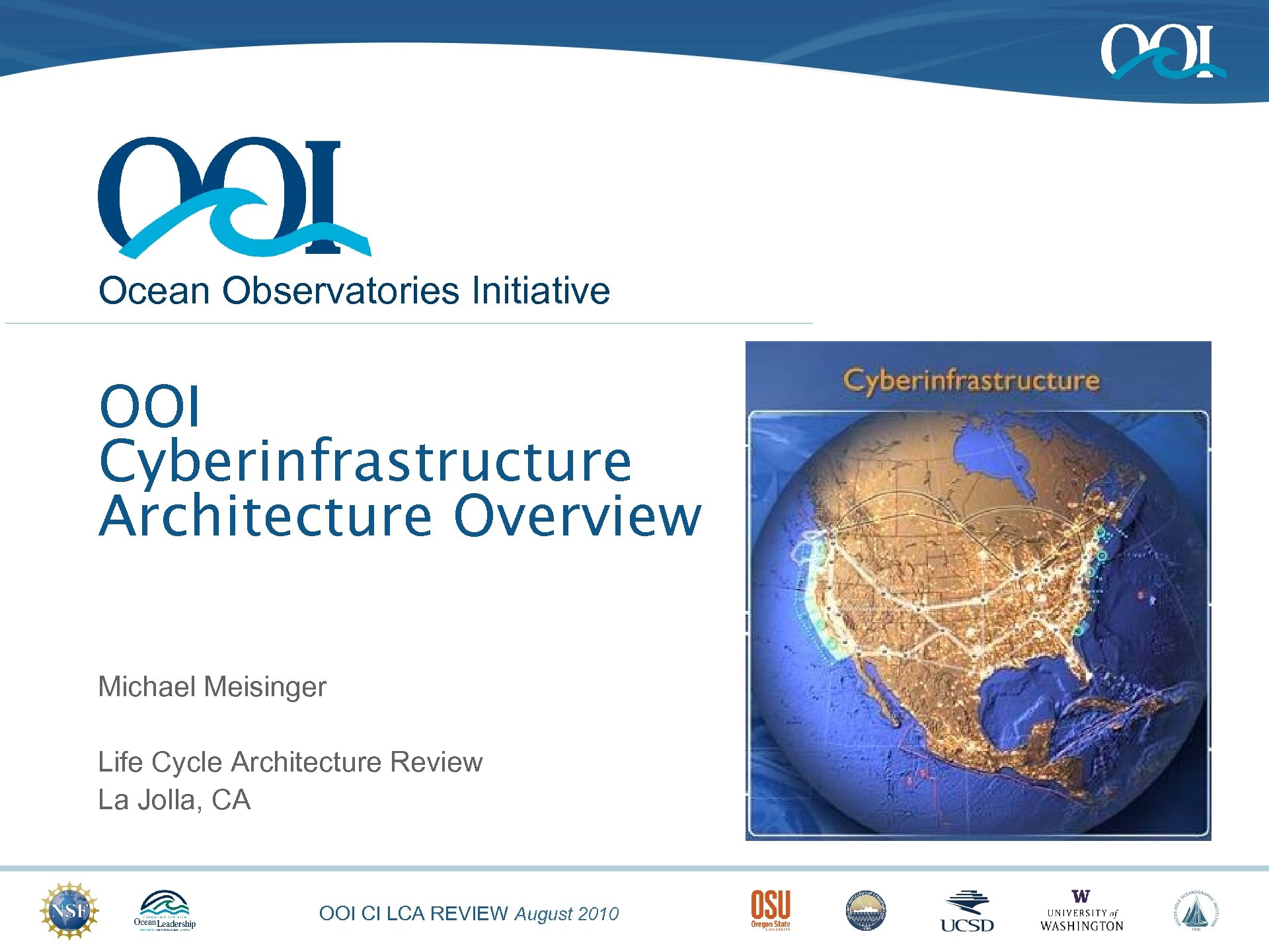 Ocean Observatories Initiative OOI Cyberinfrastructure Architecture Overview Michael Meisinger Life Cycle Architecture Review La