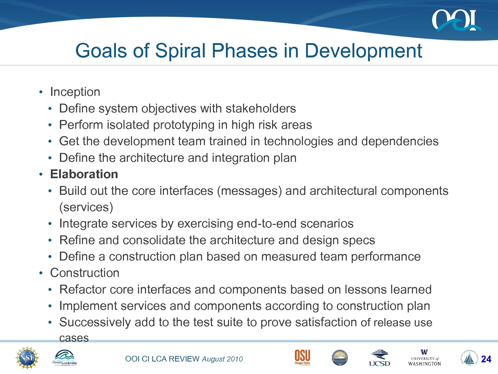 Goals of Spiral Phases in Development • Inception • Define system objectives with stakeholders