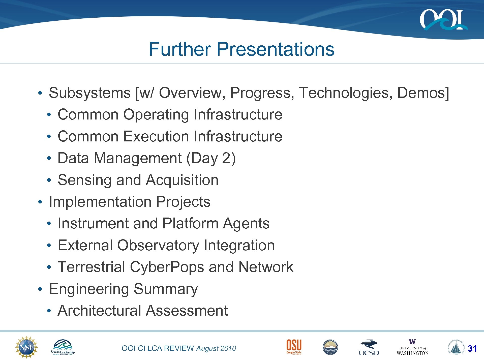 Further Presentations • Subsystems [w/ Overview, Progress, Technologies, Demos] • Common Operating Infrastructure •