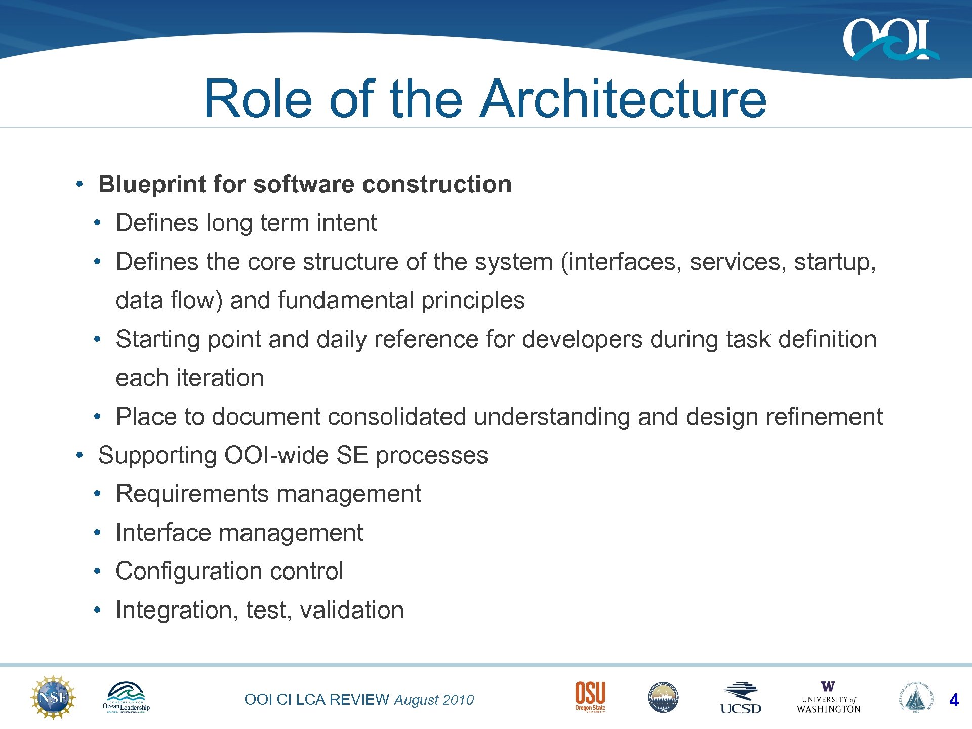 Role of the Architecture • Blueprint for software construction • Defines long term intent