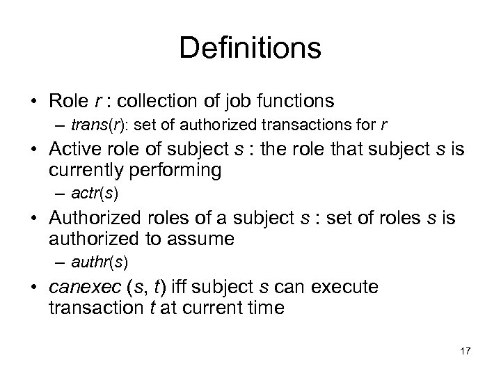 Definitions • Role r : collection of job functions – trans(r): set of authorized