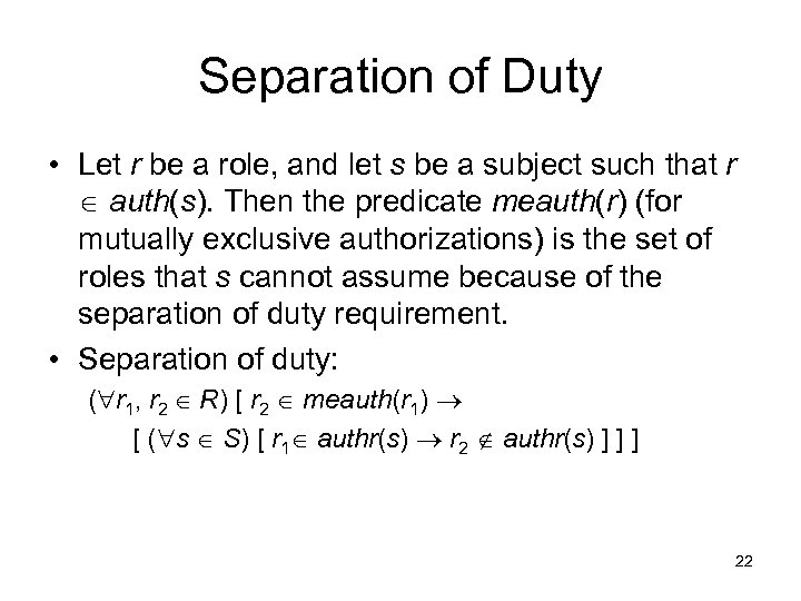 Separation of Duty • Let r be a role, and let s be a