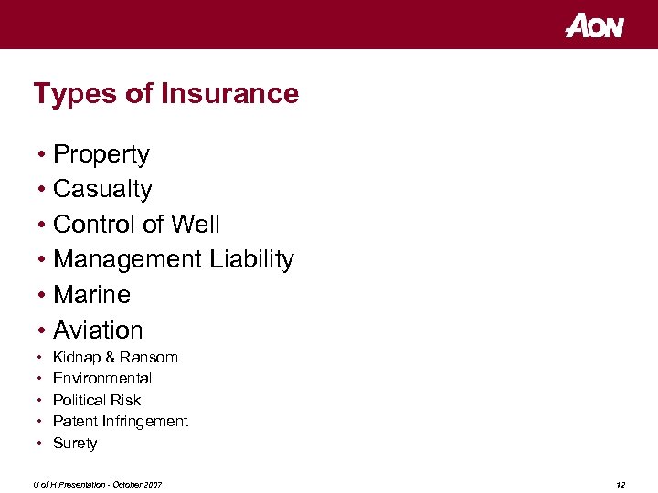 Types of Insurance • Property • Casualty • Control of Well • Management Liability