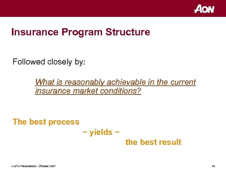 Insurance Program Structure Followed closely by: What is reasonably achievable in the current insurance