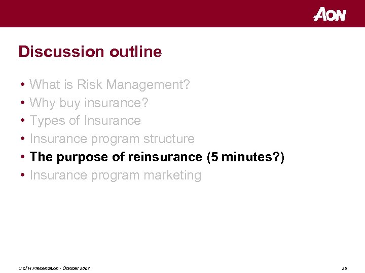 Discussion outline • • • What is Risk Management? Why buy insurance? Types of