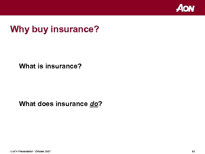 Why buy insurance? What is insurance? What does insurance do? U of H Presentation