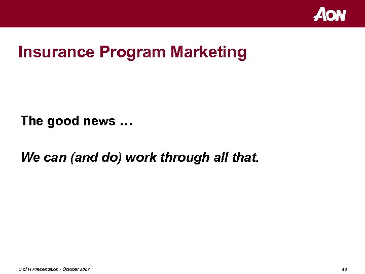 Insurance Program Marketing The good news … We can (and do) work through all