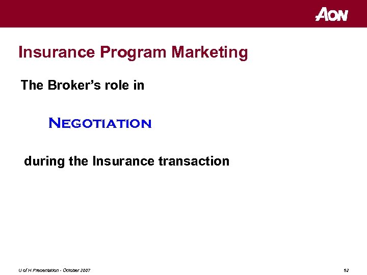 Insurance Program Marketing The Broker’s role in Negotiation during the Insurance transaction U of