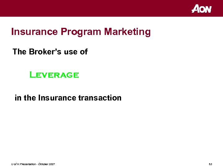 Insurance Program Marketing The Broker’s use of Leverage in the Insurance transaction U of