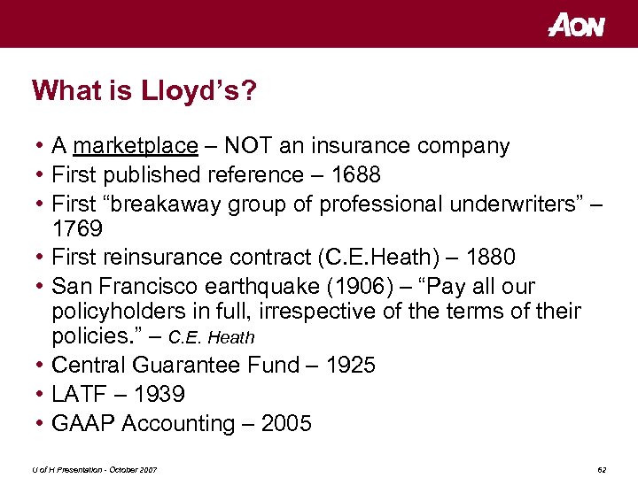 What is Lloyd’s? • A marketplace – NOT an insurance company • First published