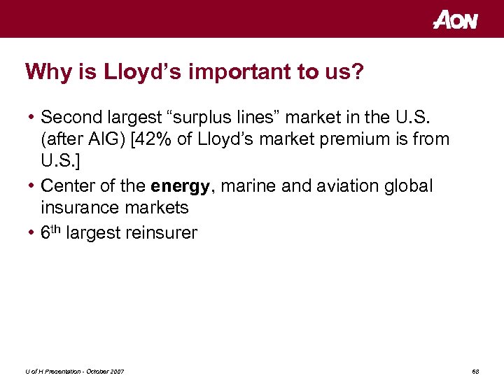 Why is Lloyd’s important to us? • Second largest “surplus lines” market in the