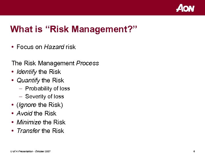 What is “Risk Management? ” • Focus on Hazard risk The Risk Management Process