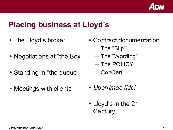 Placing business at Lloyd’s • The Lloyd’s broker • Negotiations at “the Box” •