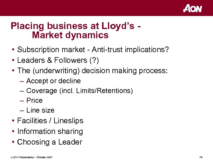 Placing business at Lloyd’s Market dynamics • Subscription market - Anti-trust implications? • Leaders