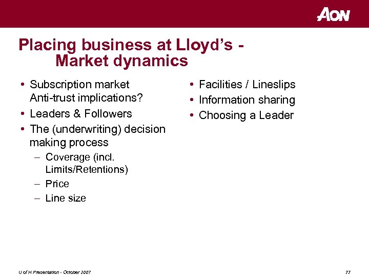 Placing business at Lloyd’s Market dynamics • Subscription market Anti-trust implications? • Leaders &