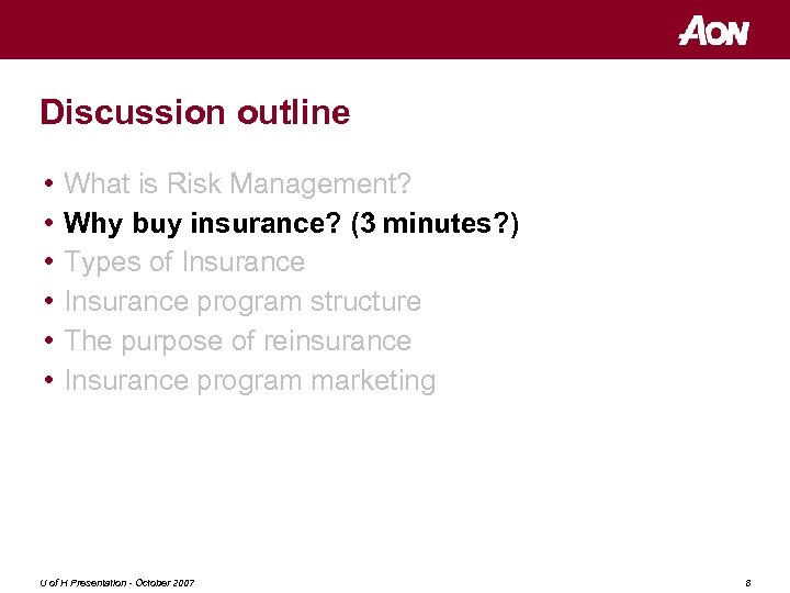 Discussion outline • • • What is Risk Management? Why buy insurance? (3 minutes?