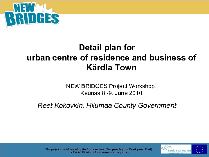 Detail plan for urban centre of residence and business of Kärdla Town NEW BRIDGES