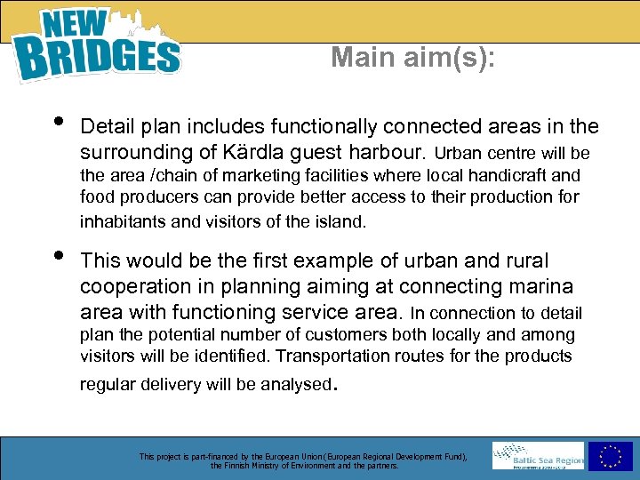 Main aim(s): • Detail plan includes functionally connected areas in the surrounding of Kärdla