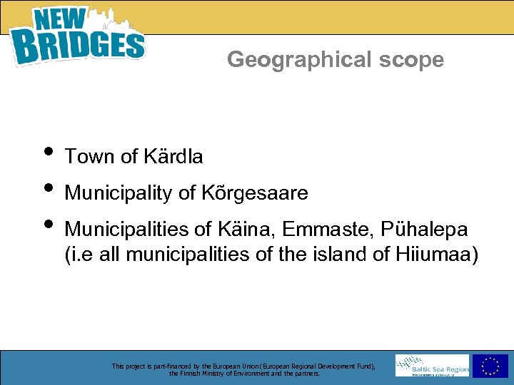 Geographical scope • Town of Kärdla • Municipality of Kõrgesaare • Municipalities of Käina,