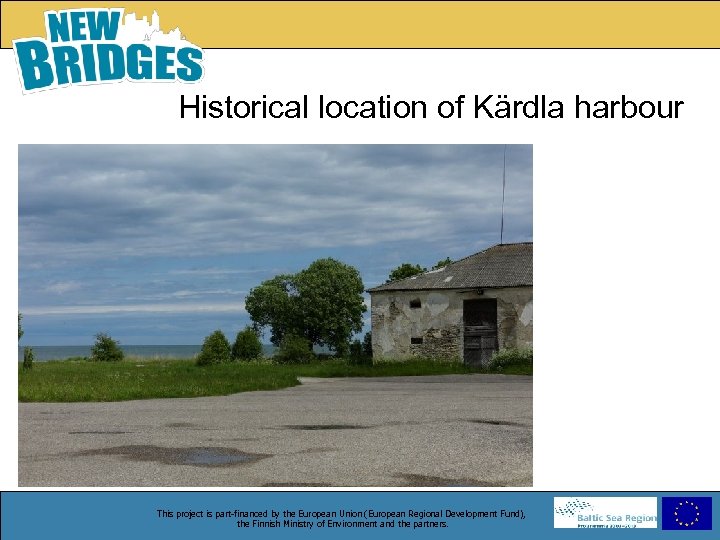 Historical location of Kärdla harbour This project is part-financed by the European Union (European