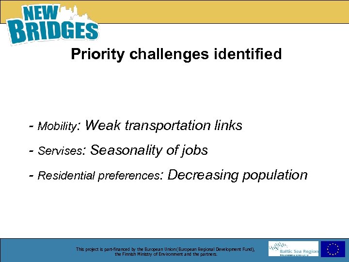 Priority challenges identified - Mobility: Weak transportation links - Servises: Seasonality of jobs -