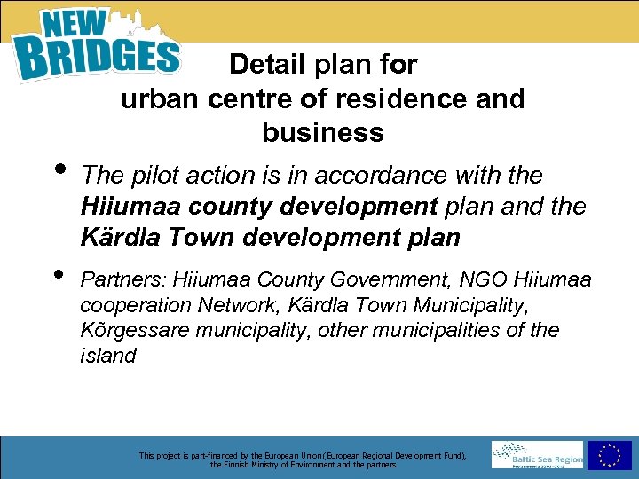 Detail plan for urban centre of residence and business • The pilot action is