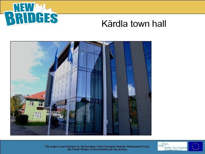 Kärdla town hall This project is part-financed by the European Union (European Regional Development