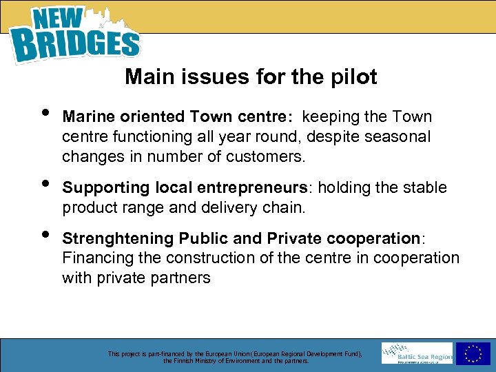 Main issues for the pilot • • • Marine oriented Town centre: keeping the